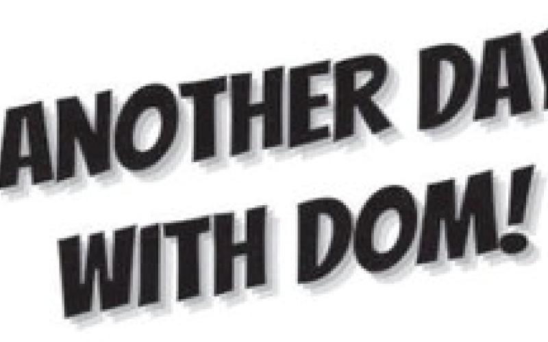 ANOTHER DAY WITH DOM!
