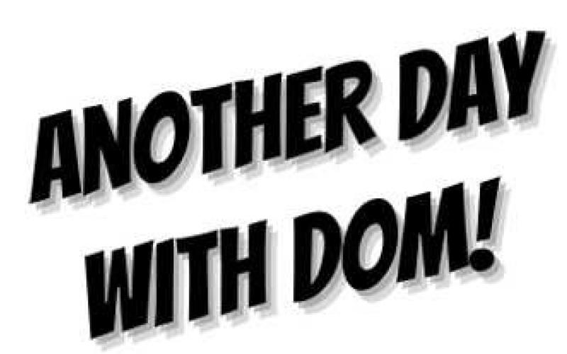 Another day whith Dom!