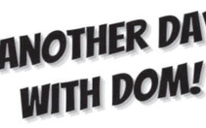 Another Day Whith Dom !