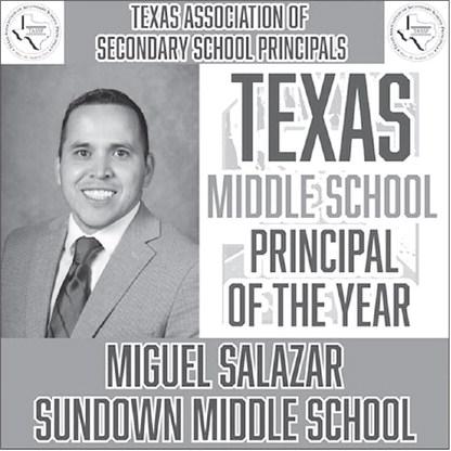 SECONDARY PRINCIPAL OF THE YEAR - On Monday, the TASSP (Texas Association of Secondary School Principals) announced, after reviewing letters of recommendations, interviewing candidates, and hearing the story of multiple Texas MS principals, that soon to be Dr. Miguel Salazar is their organization’s Texas MS Principal of the Year (POY). (Photo courtesy of Sundown ISD)