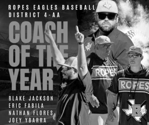 COACH OFTHE YEAR - Ropes Eagles Coach’s Blake Jackson, Eric Fabila, Nathan Flores and Joey Ybarra was named Coach of the Year following the 2024-2025 baseball season. (Photo courtesy of Ropes)